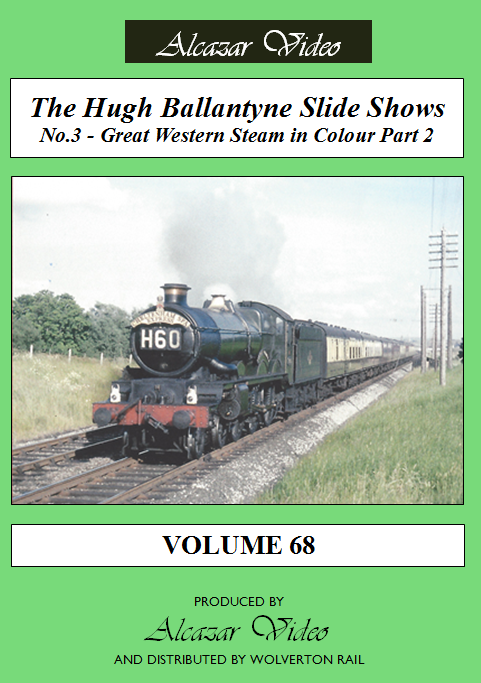 Alcazar Vol.68: Hugh Ballantyne Slide Shows No.3 - Great Western Steam in Colour Part 2
